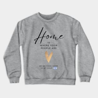 Home Is Where Your People Are - Bring Them Home Crewneck Sweatshirt